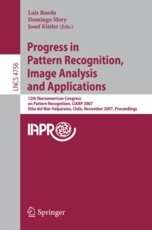 Progress in Pattern Recognition, Image Analysis and Applications : 12th Iberoamerican Congress on Pattern Recognition, CIARP 2007,Valpariso, Chile, November 13-16, 2007, Proceedings