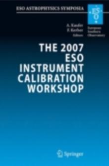 The 2007 ESO Instrument Calibration Workshop : Proceedings of the ESO Workshop held in Garching, Germany, 23-26 January 2007