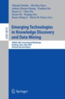 Emerging Technologies in Knowledge Discovery and Data Mining : PAKDD 2007 International Workshops, Nanjing, China, May 22-25, 2007, Revised Selected Papers