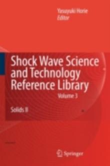 Shock Wave Science and Technology Reference Library, Vol. 3 : Solids II