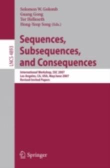 Sequences, Subsequences, and Consequences : International Workshop, SSC 2007, Los Angeles, CA, USA, May 31 - June 2, 2007, Revised Invited Papers