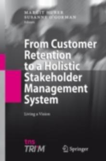 From Customer Retention to a Holistic Stakeholder Management System : Living a Vision