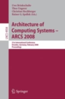 Architecture of Computing Systems - ARCS 2008 : 21st International Conference, Dresden, Germany, February 25-28, 2008, Proceedings