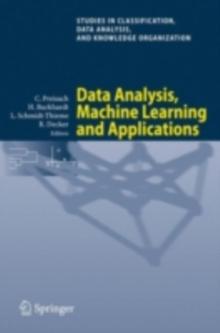 Data Analysis, Machine Learning and Applications : Proceedings of the 31st Annual Conference of the Gesellschaft fur Klassifikation e.V., Albert-Ludwigs-Universitat Freiburg, March 7-9, 2007