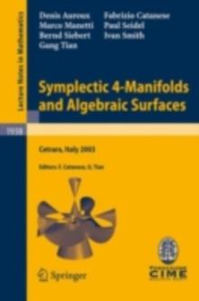 Symplectic 4-Manifolds and Algebraic Surfaces : Lectures given at the C.I.M.E. Summer School held in Cetraro, Italy, September 2-10, 2003