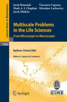 Multiscale Problems in the Life Sciences : From Microscopic to Macroscopic