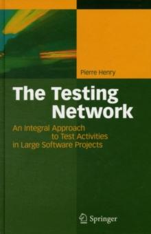 The Testing Network : An Integral Approach to Test Activities in Large Software Projects