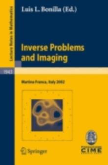 Inverse Problems and Imaging : Lectures given at the C.I.M.E. Summer School held in Martina Franca, Italy, September 15-21, 2002