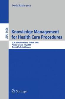 Knowledge Management for Health Care Procedures : From Knowledge to Global Care, AIME 2007 Workshop K4CARE 2007, Amsterdam, The Netherlands, July 7, 2007, Revised Selected Papers