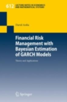 Financial Risk Management with Bayesian Estimation of GARCH Models : Theory and Applications