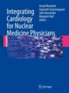 Integrating Cardiology for Nuclear Medicine Physicians : A Guide to Nuclear Medicine Physicians