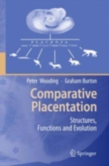 Comparative Placentation : Structures, Functions and Evolution