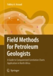 Field Methods for Petroleum Geologists : A Guide to Computerized Lithostratigraphic Correlation Charts Case Study: Northern Africa