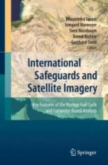 International Safeguards and Satellite Imagery : Key Features of the Nuclear Fuel Cycle and Computer-Based Analysis