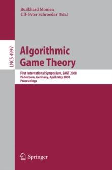 Algorithmic Game Theory : First International Symposium, SAGT 2008, Paderborn, Germany, April 30 - May 2, 2008, Proceedings