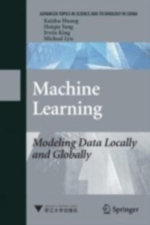 Machine Learning : Modeling Data Locally and Globally