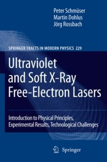 Ultraviolet and Soft X-Ray Free-Electron Lasers : Introduction to Physical Principles, Experimental Results, Technological Challenges