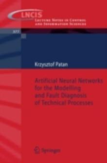 Artificial Neural Networks for the Modelling and Fault Diagnosis of Technical Processes