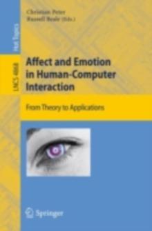 Affect and Emotion in Human-Computer Interaction : From Theory to Applications