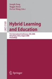 Hybrid Learning and Education : First International Conference, ICHL 2008 Hong Kong, China, August 13-15, 2008 Proceedings