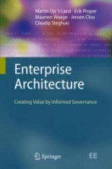 Enterprise Architecture : Creating Value by Informed Governance