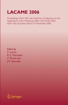 LACAME 2006 : Proceedings of the 10th Latin American Conference on the Applications of the Mossbauer Effect, (LACAME 2006) held in Rio de Janeiro City, Brazil, 5-9 November 2006