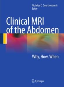 Clinical MRI of the Abdomen : Why,How,When