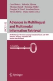 Advances in Multilingual and Multimodal Information Retrieval : 8th Workshop of the Cross-Language Evaluation Forum, CLEF 2007, Budapest, Hungary, September 19-21, 2007, Revised Selected Papers