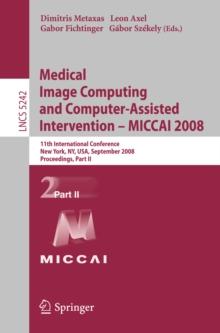 Medical Image Computing and Computer-Assisted Intervention - MICCAI 2008 : 11th International Conference, New York, NY, USA, September 6-10, 2008, Proceedings, Part II