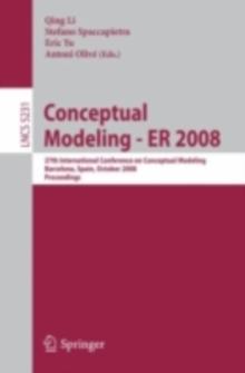 Conceptual Modeling - ER 2008 : 27th International Conference on Conceptual Modeling, Barcelona, Spain, October 20-24, 2008, Proceedings