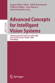 Advanced Concepts for Intelligent Vision Systems : 10th International Conference, ACIVS 2008, Juan-les-Pins, France, October 20-24, 2008. Proceedings