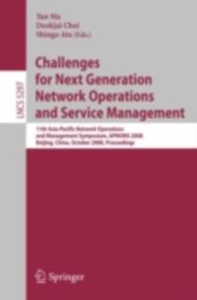 Challenges for Next Generation Network Operations and Service Management : 11th Asia-Pacific Network Operations and Management Symposium, APNOMS 2008, Beijing, China, October 22-24, 2008. Proceedings