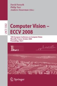 Computer Vision - ECCV 2008 : 10th European Conference on Computer Vision, Marseille, France, October 12-18, 2008, Proceedings, Part I