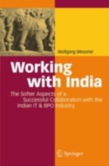 Working with India : The Softer Aspects of a Successful Collaboration with the Indian IT & BPO Industry