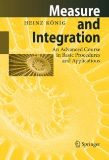 Measure and Integration : An Advanced Course in Basic Procedures and Applications