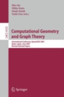 Computational Geometry and Graph Theory : International Conference, KyotoCGGT 2007, Kyoto, Japan, June 11-15, 2007. Revised Selected Papers