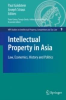 Intellectual Property in Asia : Law, Economics, History and Politics