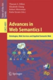 Advances in Web Semantics I : Ontologies, Web Services and Applied Semantic Web