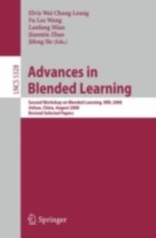 Advances in Blended Learning : Second Workshop on Blended Learning, WBL 2008, Jinhua, China, August 20-22, 2008, Revised Selected Papers