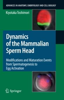 Dynamics of the Mammalian Sperm Head : Modifications and Maturation Events From Spermatogenesis to Egg Activation