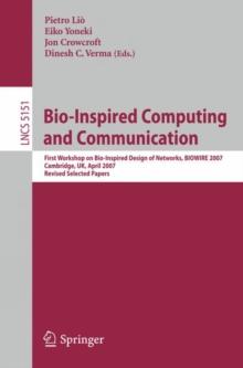 Bio-Inspired Computing and Communication : First Workshop on Bio-Inspired Design of Networks, BIOWIRE 2007 Cambridge, UK, April 2-5, 2007, Revised Papers