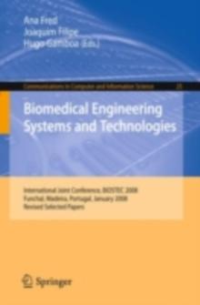 Biomedical Engineering Systems and Technologies : International Joint Conference, BIOSTEC 2008 Funchal, Madeira, Portugal, January 28-31, 2008, Revised Selected Papers