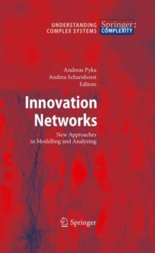 Innovation Networks : New Approaches in Modelling and Analyzing