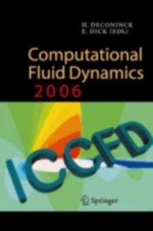 Computational Fluid Dynamics 2006 : Proceedings of the Fourth International Conference on Computational Fluid Dynamics, ICCFD4, Ghent, Belgium, 10-14 July 2006