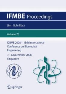 13th International Conference on Biomedical Engineering : ICBME 2008, 3-6 December 2008, Singapore