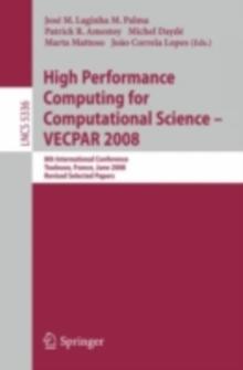 High Performance Computing for Computational Science - VECPAR 2008 : 8th International Conference, Toulouse, France, June 24-27, 2008. Revised Selected Papers