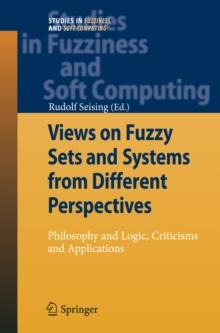 Views on Fuzzy Sets and Systems from Different Perspectives : Philosophy and Logic, Criticisms and Applications