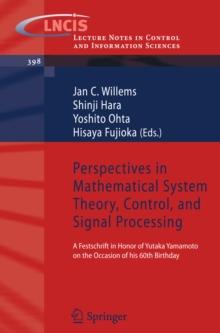 Perspectives in Mathematical System Theory, Control, and Signal Processing : A Festschrift in Honor of Yutaka Yamamoto on the Occasion of his 60th Birthday