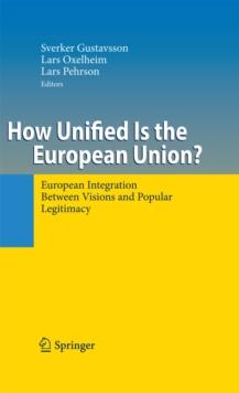 How Unified Is the European Union? : European Integration Between Visions and Popular Legitimacy