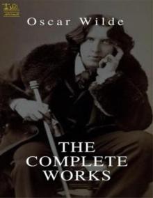 Complete Works of Oscar Wilde : Text, Summary, Motifs and Notes (Annotated)